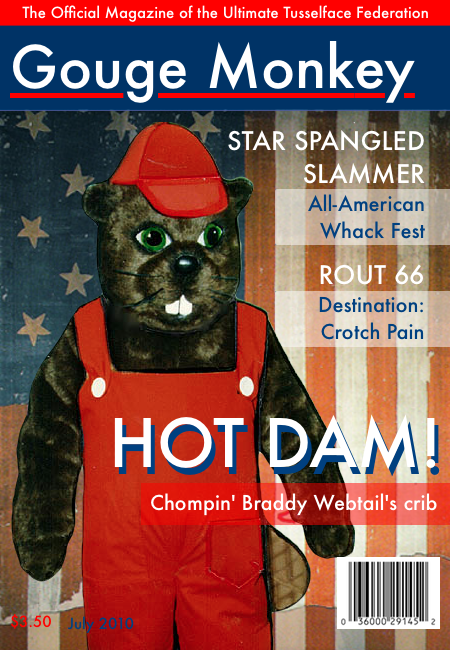 The cover of the July 2010 issue of Gouge Monkey. Main story: Hot Dam. Chompin' Braddy Webtail's crib.